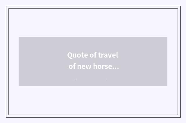 Quote of travel of new horse peaceful saves small doohickey
