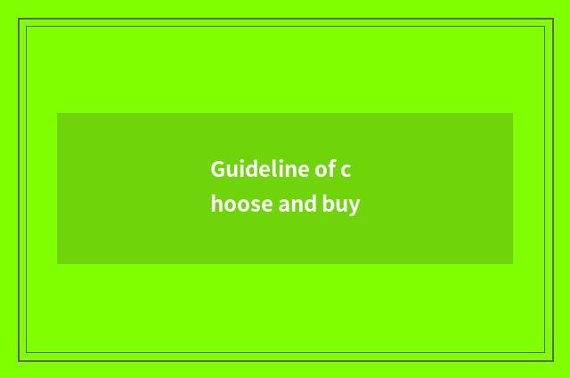 Guideline of choose and buy
