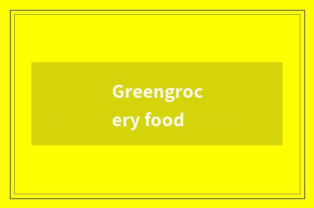 Greengrocery food