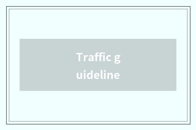 Traffic guideline