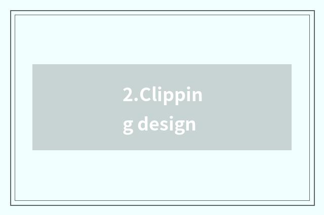 2.Clipping design