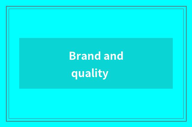 Brand and quality