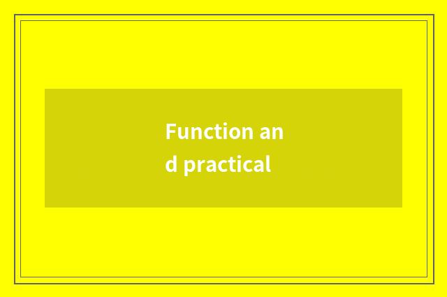 Function and practical