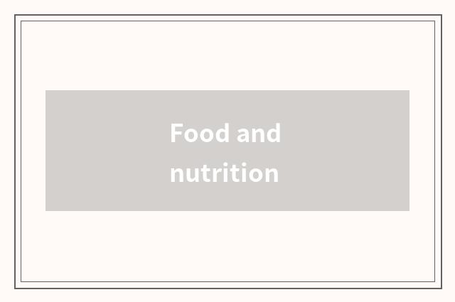 Food and nutrition