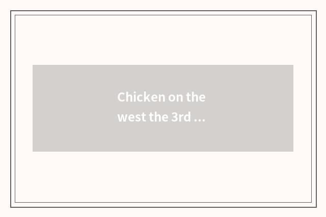 Chicken on the west the 3rd fitness having oxygen is late -- healthy life new op
