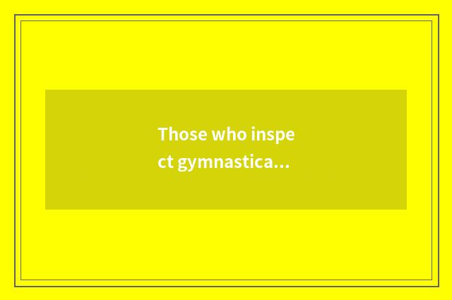 Those who inspect gymnastical center is professional