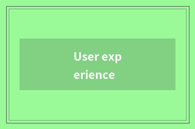 User experience