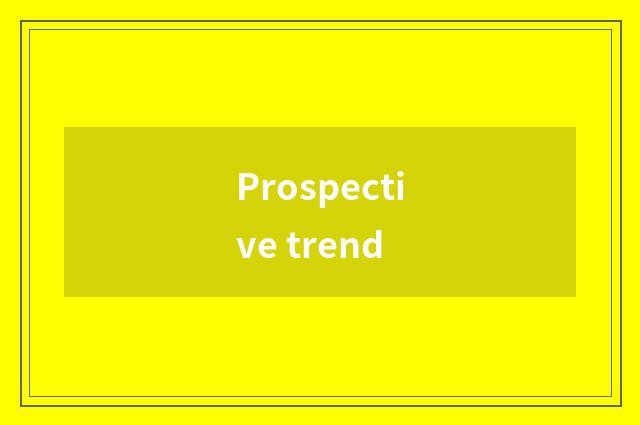 Prospective trend