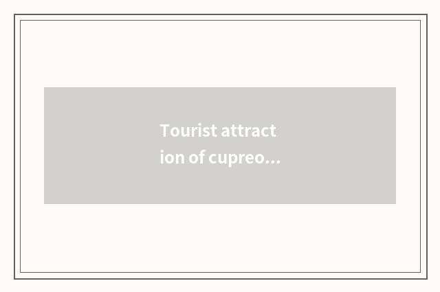 Tourist attraction of cupreous benevolence travel, discover nature and humanitar