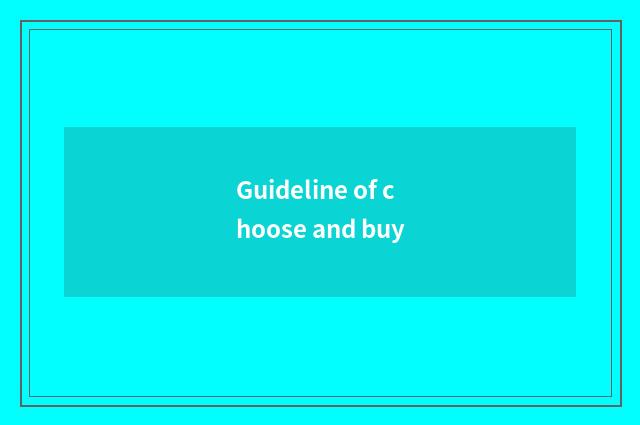Guideline of choose and buy