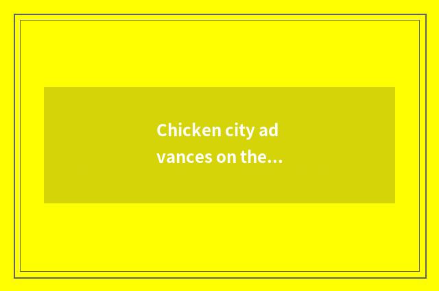 Chicken city advances on the west setting-up exercise having oxygen, make health