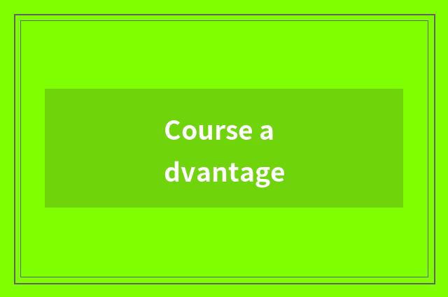 Course advantage