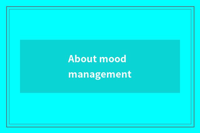 About mood management