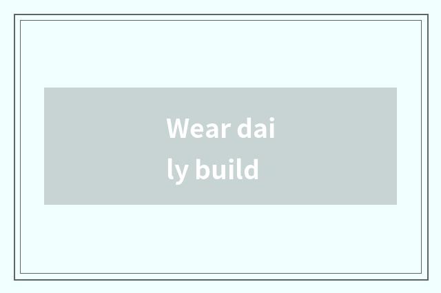 Wear daily build
