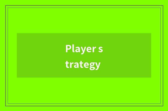 Player strategy