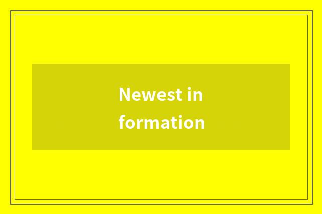 Newest information