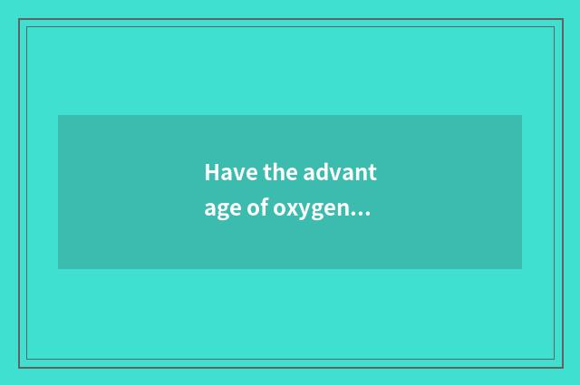 Have the advantage of oxygen fitness