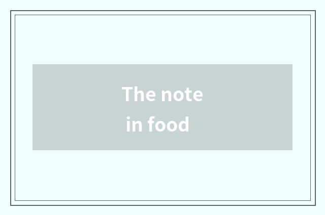 The note in food