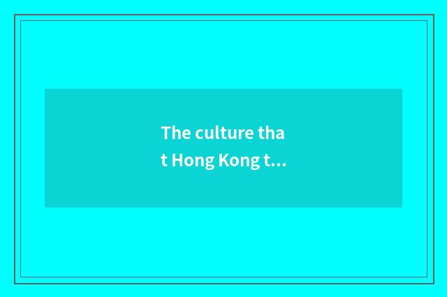 The culture that Hong Kong travels and food experience