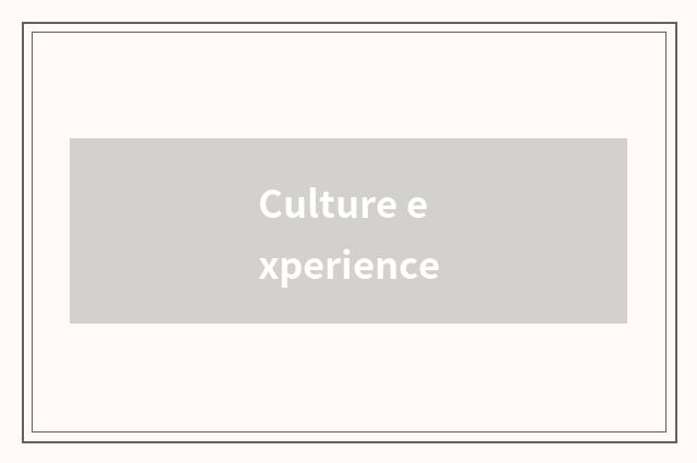 Culture experience