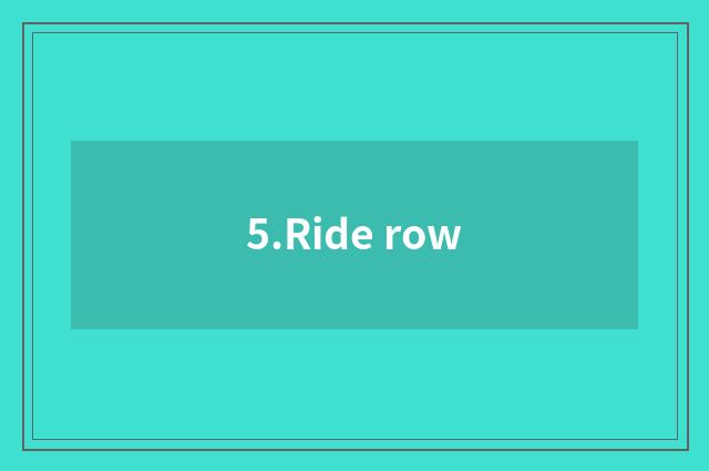 5.Ride row