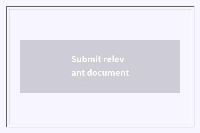 Submit relevant document