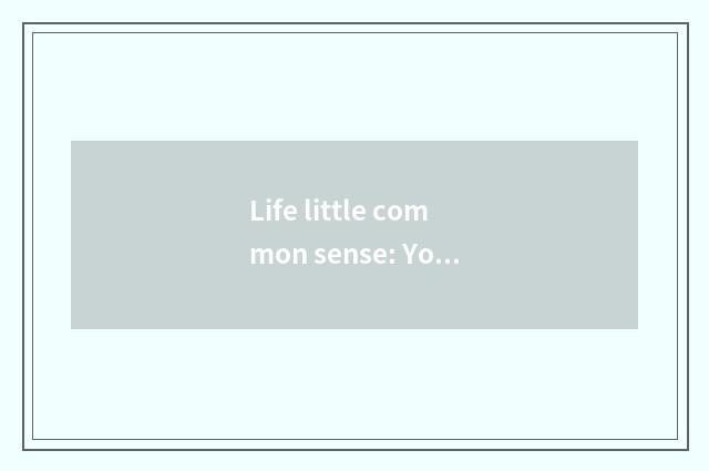 Life little common sense: You cannot insensible lives 15 times skill
