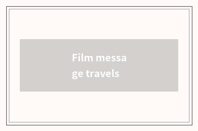 Film message travels