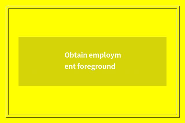 Obtain employment foreground