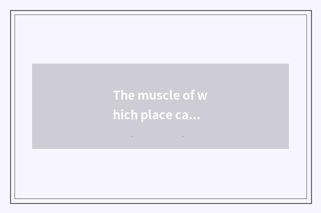The muscle of which place can gymnastical club exercise?