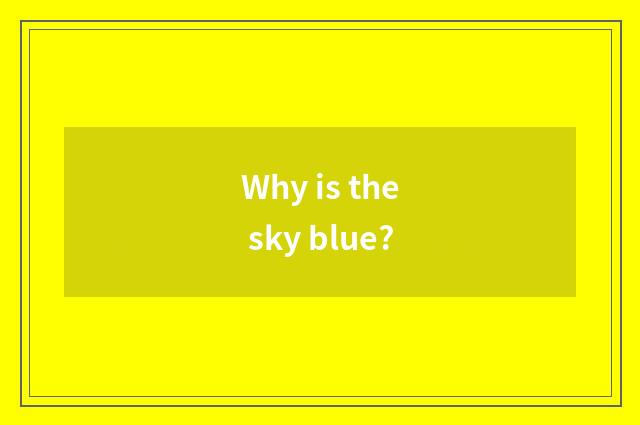 Why is the sky blue?