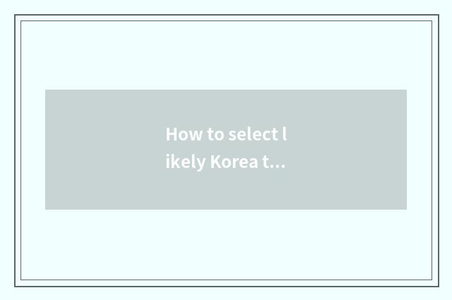 How to select likely Korea travel quoted price