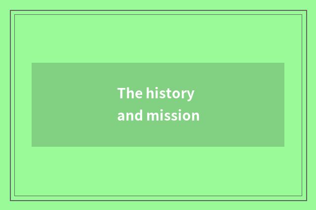 The history and mission