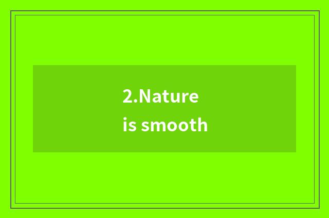 2.Nature is smooth