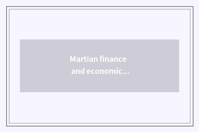 Martian finance and economics: Explore investment opportunity of future