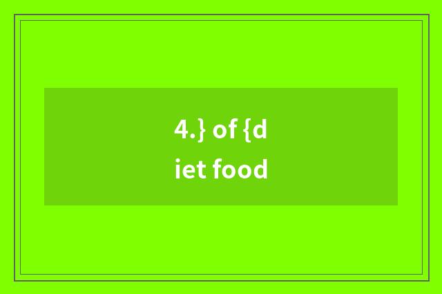 4.} of {diet food
