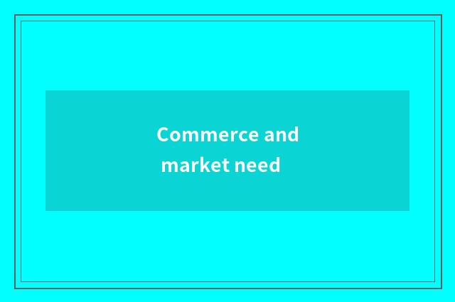 Commerce and market need