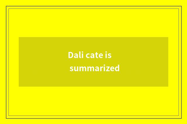 Dali cate is summarized