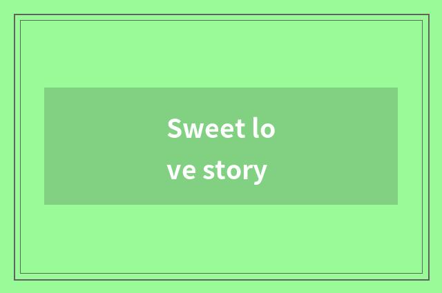 Sweet love story