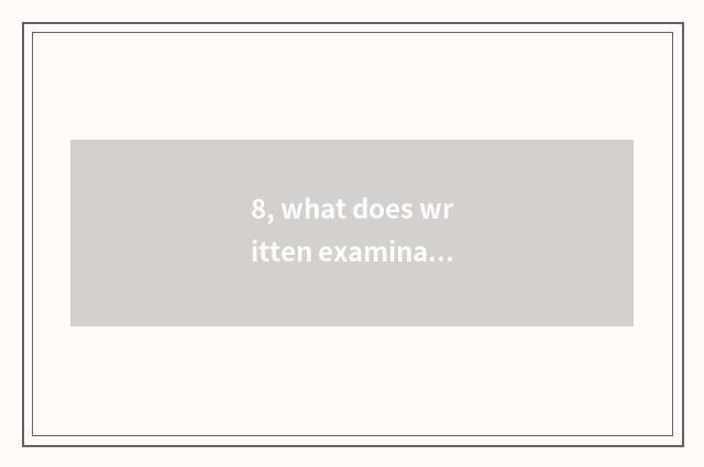 8, what does written examination of education of high school mental health take 