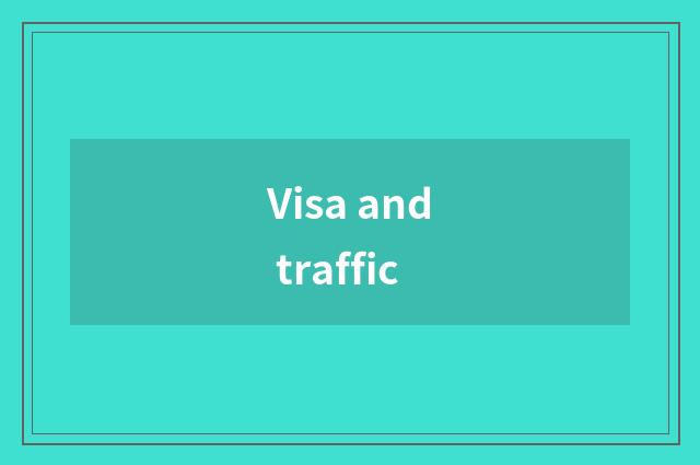 Visa and traffic