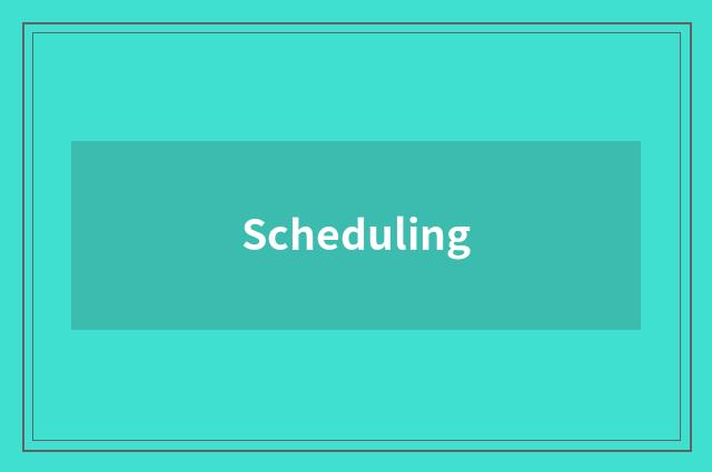 Scheduling