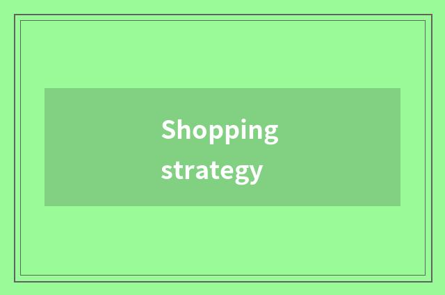Shopping strategy