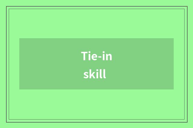 Tie-in skill