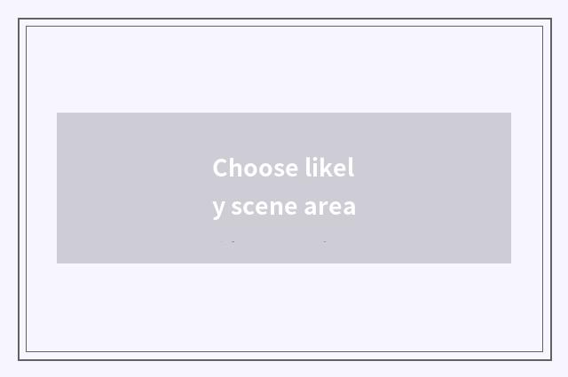 Choose likely scene area