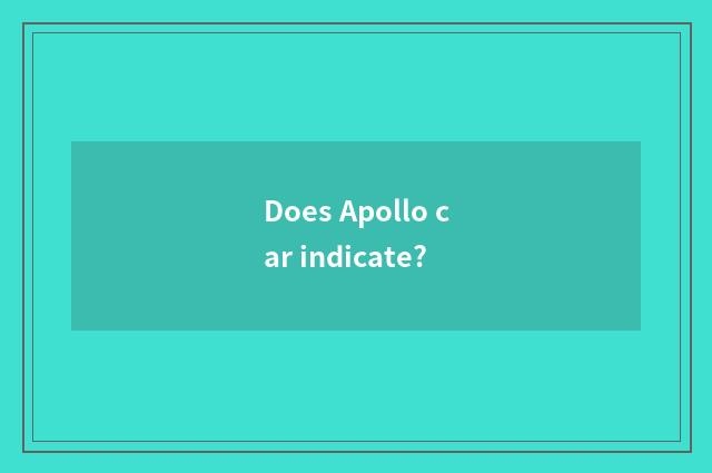 Does Apollo car indicate?