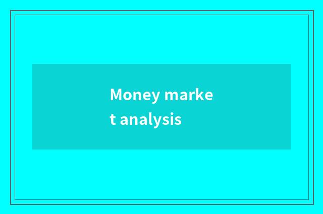 Money market analysis