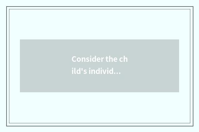 Consider the child's individual character and interest