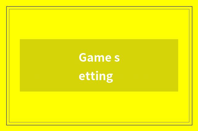 Game setting