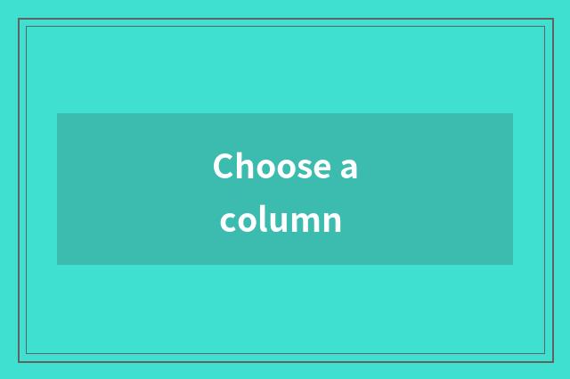 Choose a column